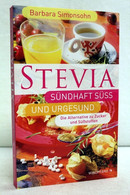 Stevia. Sündhaft Süß Und Urgesund. - Sonstige & Ohne Zuordnung