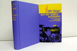 Mit Hegel Auf Der Datenautobahn. Über Die Freude An Geistigen Zusammenhängen. - Filosofía