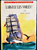 Jimmy Bisset - Larguez Les Voiles ! - Idéal Bibliothèque N° 225 - ( 1962 ) . - Ideal Bibliotheque