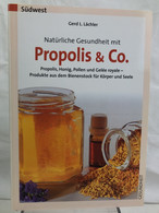 Natürliche Gesundheit Mit Propolis & Co. : Propolis, Honig, Pollen Und Gelée Royale ; Produkte Aus Dem Bienens - Salute & Medicina