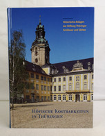 Höfische Kostbarkeiten In Thüringen. Band 3. Historische Anlagen Der Stiftung Thüringer Schlösser Und Gärten. - Architettura