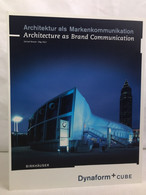 Architektur Als Markenkommunikation: Dynaform + Cube = Architecture As Brand Communication. - Architettura