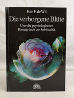 Die Verborgene Blüte. Über Die Psychologischen Hintergründe Der Spiritualität. - Psychologie