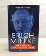 Erich Mielke. Der Mann, Der Die Stasi War. - Politik & Zeitgeschichte