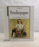 Porzellanpuppen. Von Den Anfängen Bis 1930. Mit Aktuellen Marktpreisen. - Other & Unclassified
