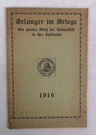 Erlanger Im Kriege. Ein Zweiter Gruß Der Universität An Ihre Studenten. - Polizie & Militari