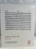 Johann Anton Fils : (1733 - 1760) ; Ein Eichstätter Komponist Der Mannheimer Klassik ; Ausstellung Zum 250. Ge - Music