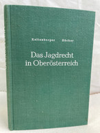 Das Jagdrecht In Oberösterreich : Rechtsgrundlagen U. Kommentarmäßige Erläutergn Unter Bes. Berücks. D. Rechts - Sonstige & Ohne Zuordnung