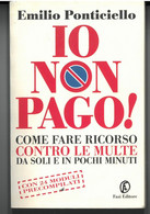 IO NON PAGO DI EMILIO PONTICIELLO EDITORE FAZI STAMPA 2007 PAGINE 368 DIMENSIONI CM 19x12 COPERTINA MORBIDA CONDIZIONI O - Société, Politique, économie