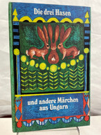 Die Drei Hasen Und Andere Märchen Aus Ungarn. - Tales & Legends