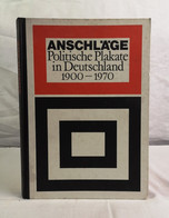 Anschläge. Politische Plakate In Deutschland 1900 - 1970. - Sonstige & Ohne Zuordnung