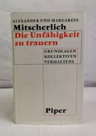 Die Unfahigkeit Zu Trauern. Grundlage Kollektiven Verhaltens. - Psicología