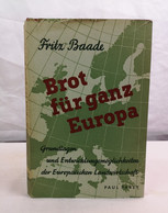 Brot Für Ganz Europa. Grundlagen Und Entwicklungsmöglichkeiten Der Europäischen Landwirtschaft. - Politik & Zeitgeschichte