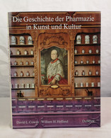 Die Geschichte Der Pharmazie In Kunst Und Kultur. - Sonstige & Ohne Zuordnung