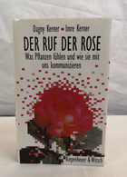 Der Ruf Der Rose. Was Pflanzen Fühlen Und Wie Sie Mit Uns Kommunizieren. - Animali