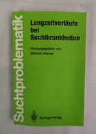 Langzeitverläufe Bei Suchtkrankheiten : [in Berlin 1984]. - Salud & Medicina