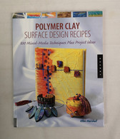 Polymer Clay Surface Design Recipes: 100 Mixed-Media Techniques Plus Project Ideas. - Autres & Non Classés