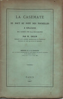 LA CASEMATE DU BOUT DU PONT DES TOURELLES A ORLEANS COTE SOLOGNE 1867 FORTIFICATION FORT - Français