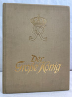Der Grosse König : 3 Bilder Aus Dem Leben Friedrichs Des Grossen. - 4. Neuzeit (1789-1914)