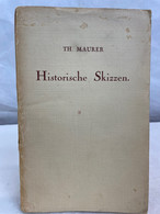 Historische Skizzen : Beiträge Zu Einer Geisteswissenschaftlichen Erfassung Der Geschichte. - Philosophie