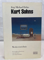 Kurt Sohns : Werkverzeichnis ; Die Gemälde In Öl Und Acryl Sowie Die Fenster Nach Seinen Entwürfen. - Sonstige & Ohne Zuordnung