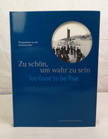 Zu Schön, Um Wahr Zu Sein. Too Good To Be True. Photographien Aus Der Sammlung Metz. - Fotografie