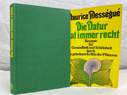 Die Natur Hat Immer Recht : Rezepte Für Gesundheit Und Schönheit Durch Die Geheimen Kräfte Der Pflanzen. - Medizin & Gesundheit