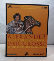 Alexander Der Große Und Die Öffnung Der Welt. Asiens Kulturen Im Wandel. - 4. Neuzeit (1789-1914)