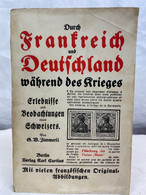 Durch Frankreich Und Deutschland Während Des Krieges 1914/15. - 5. Zeit Der Weltkriege