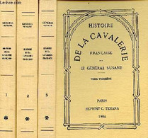 Histoire De La Cavalerie Française - En 3 Tomes (3 Volumes) - Tomes 1 + 2 + 3. - Le Général Susane - 1984 - Français