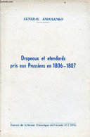 Drapeaux Et étendards Pris Aux Prussiens En 1806-1807 - Extrait De La Revue Historique De L'armée N°2 1972. - General An - Français