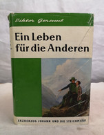 Ein Leben Für Die Anderen. Erzherzog Johann Und Die Steiermark. - 4. Neuzeit (1789-1914)