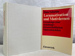 Lernmotivation Und Motivlernen : Grundzüge Einer Erziehungswissenschaftlichen Motivationslehre. - Psychology
