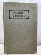 Baupraxis. Nachschlagebuch Für Alle Bauineressenten, Baufachleute Und Bauhandwerker. - Bricolaje