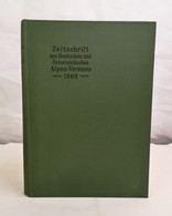 Zeitschrift Des Deutschen Und Österreichischen Alpenvereins. Band 40. Jahrgang 1909. - Autres & Non Classés