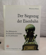 Der Siegeszug Der Eisenbahn. Zur Bildersprache Der Eisenbahn-Architektur Im 19. Jahrhundert. - Transport