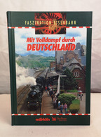 Mit Volldampf Durch Deutschland. Faszination Eisenbahn. - Transport