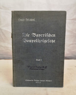 Die Bayerischen Baupolizeigesetze Nebst Den Einschlägigen Reichs-u. Landesgesetzen, - Recht