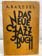 Das Neue Jazzbuch : Ein Praktisches Handbuch Für Musiker, Komponisten, Arrangeure, Tänzer Und Freunde Der Jazz - Muziek