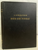 Der Grundbau : Ein Handbuch Für Studium Und Praxis. - Architettura