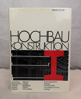 Hochbau Konstruktion. Die Bauteile Und Das Baugefüge. Grundlagen Des Heutigen Bauens. - Arquitectura