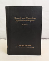 Grund- Und Wasserbau In Praktischen Beispielen. Erster Band. Grundbau/Hydrostatik/Grundwasserbewegung. - Architettura