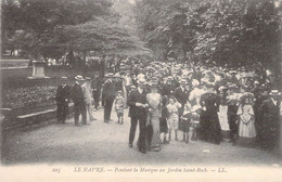 CPA - 76 - LE HAVRE - Pendant La Musique Au JArdin Saint Roch - LL - Animée - Square Saint-Roch