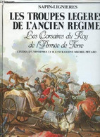 Les Troupes Légères De L'ancien Régime Les Corsaires Du Roy De L'armée De Terre. - Sapin-Lignieres - 1979 - Français