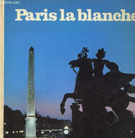 Paris La Blanche. - Collectif - 1967 - Ile-de-France