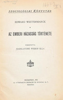 Edward Westermarck: Az Emberi Házasság Története. Ford.: Harkányiné Weiser Ella. Szociológiai Könyvtár. Bp., 1910., Athe - Non Classés