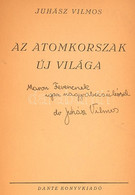 Juhász Vilmos: Az Atomkorszak új Világa. DEDIKÁLT! Bp., 1946, Dante. Kiadói Papírkötés, Viseltes állapotban. - Non Classés