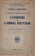 AVENTURE DE L AMIRAL KOLTCHAK GUERRE DES ROUGES CONTRE DES BLANCS URSS REVOLUTION  TSAR 1918  PAR GENERAL ROUQUEROL - Français