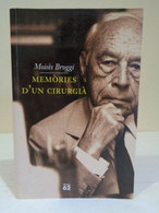 Memòries D'un Cirugià. Moisès Broggi. Edicions 62. 2001. 356 Pàgines. Idioma: Català. - Novelas