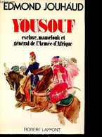 Yousouf Esclave, Mamelouk Et Général De L'armée D'Afrique. - Jouhaud Edmond - 1980 - Français